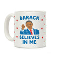 Barack Believes In Me Coffee Mug