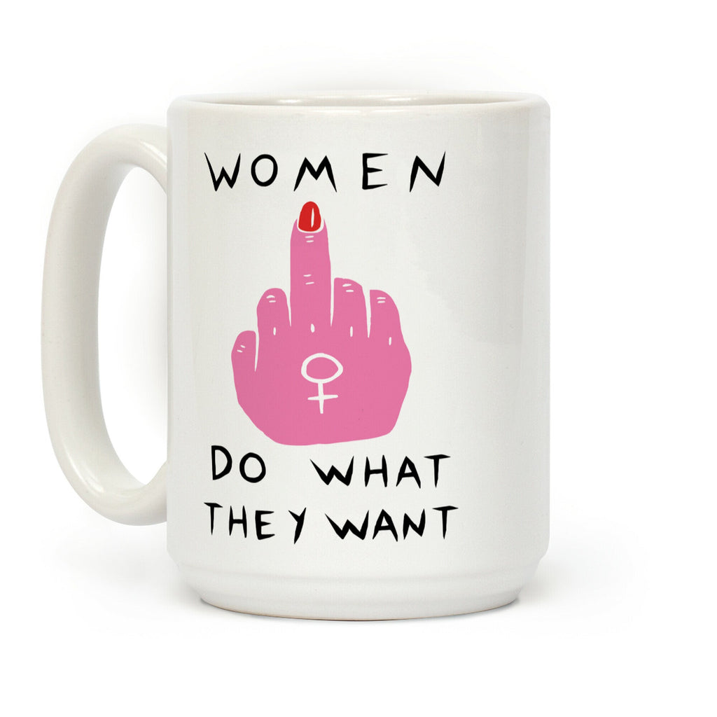 Women Do What They Want Coffee Mug