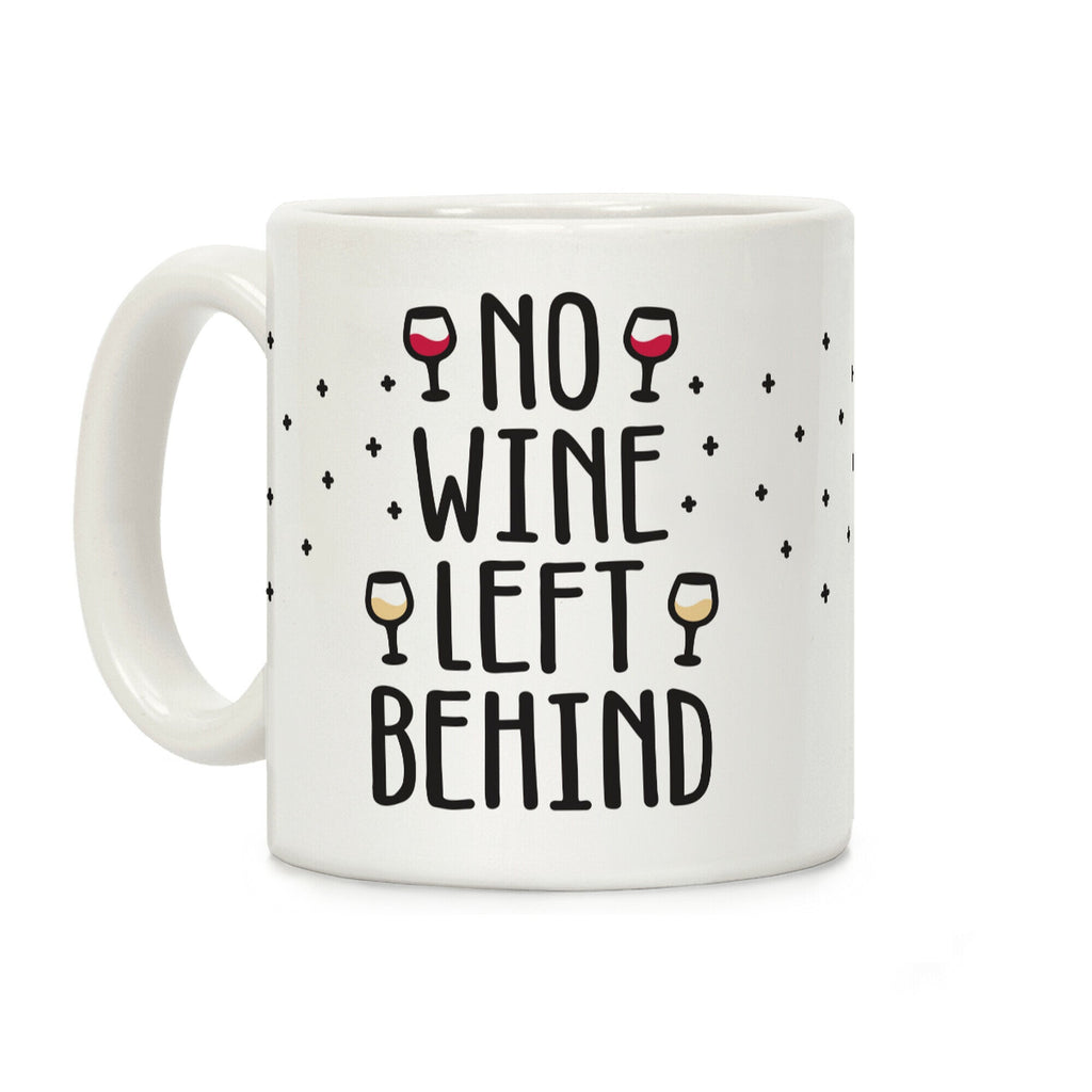 No Wine Left Behind Coffee Mug