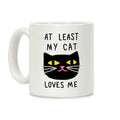 At Least My Cat Loves Me Coffee Mug