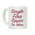 Single Fine Sippin' On Wine Coffee Mug