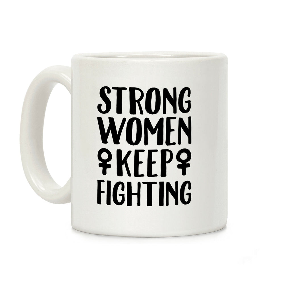 Strong Women Keep Fighting White Print Coffee Mug