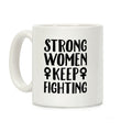 Strong Women Keep Fighting White Print Coffee Mug