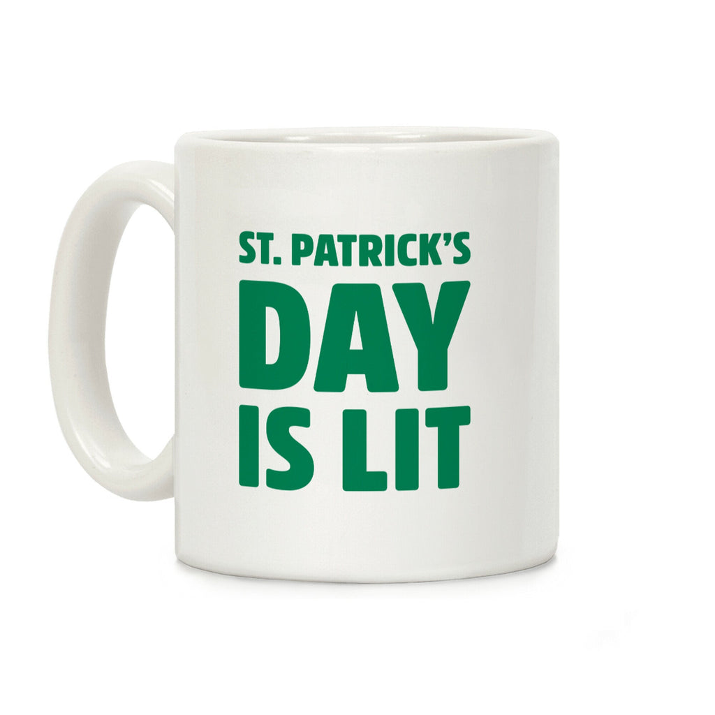 St. Patrick's Day Is Lit Coffee Mug
