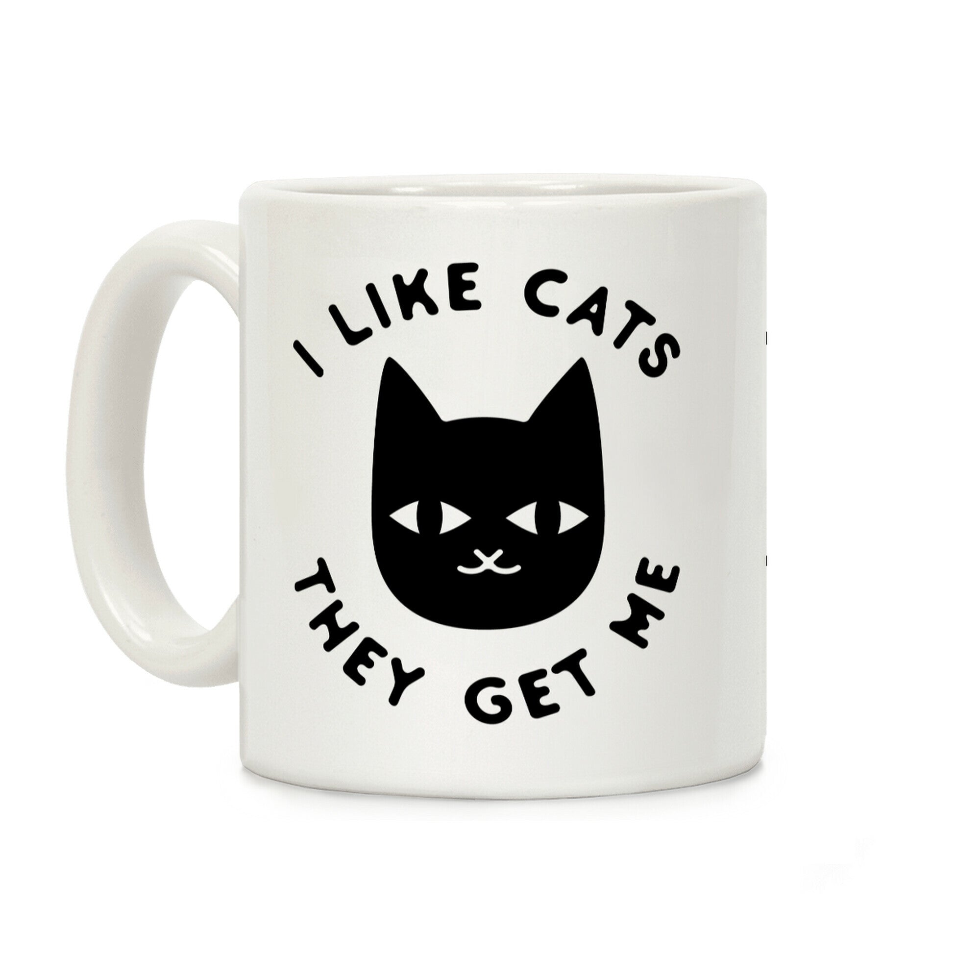 I Like Cats They Get Me Coffee Mug
