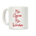 No Coffee No Workee Red Coffee Mug
