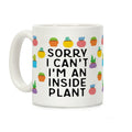 Sorry I Can't I'm An Inside Plant Coffee Mug