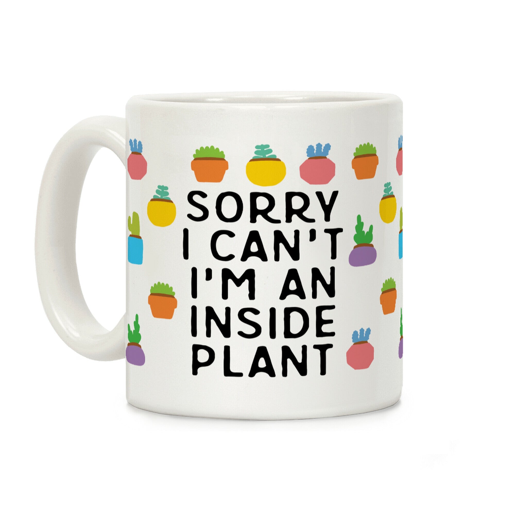 Sorry I Can't I'm An Inside Plant Coffee Mug