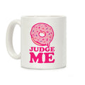 Donut Judge Me Coffee Mug