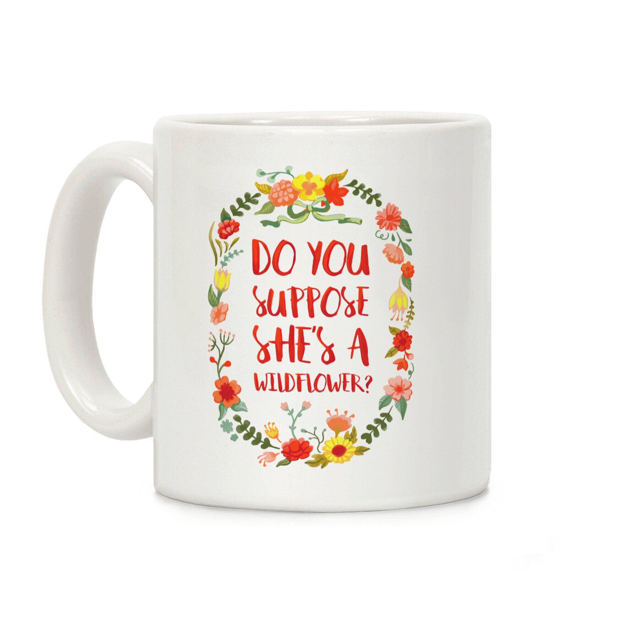 Do You Suppose She's A Wildflower Coffee Mug