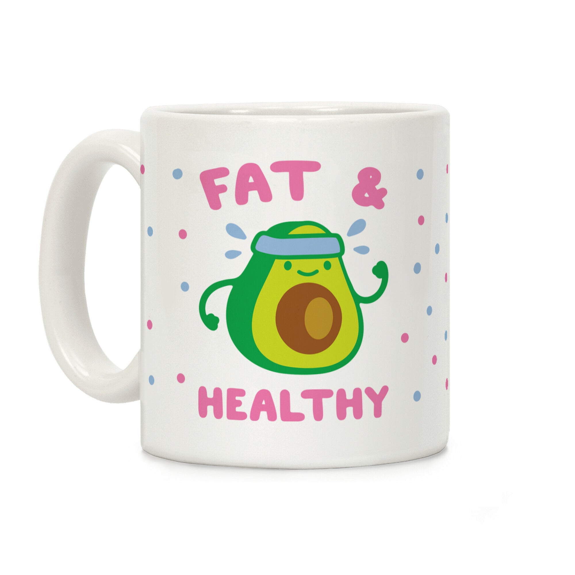 Fat And Healthy Coffee Mug