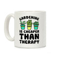 Gardening Is Cheaper Than Therapy Coffee Mug