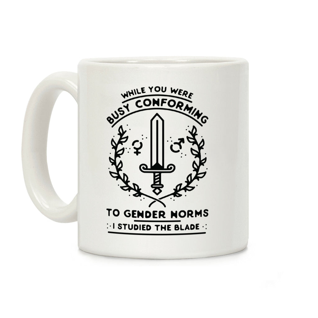 While You Were Busy Conforming to Gender Norms Coffee Mug