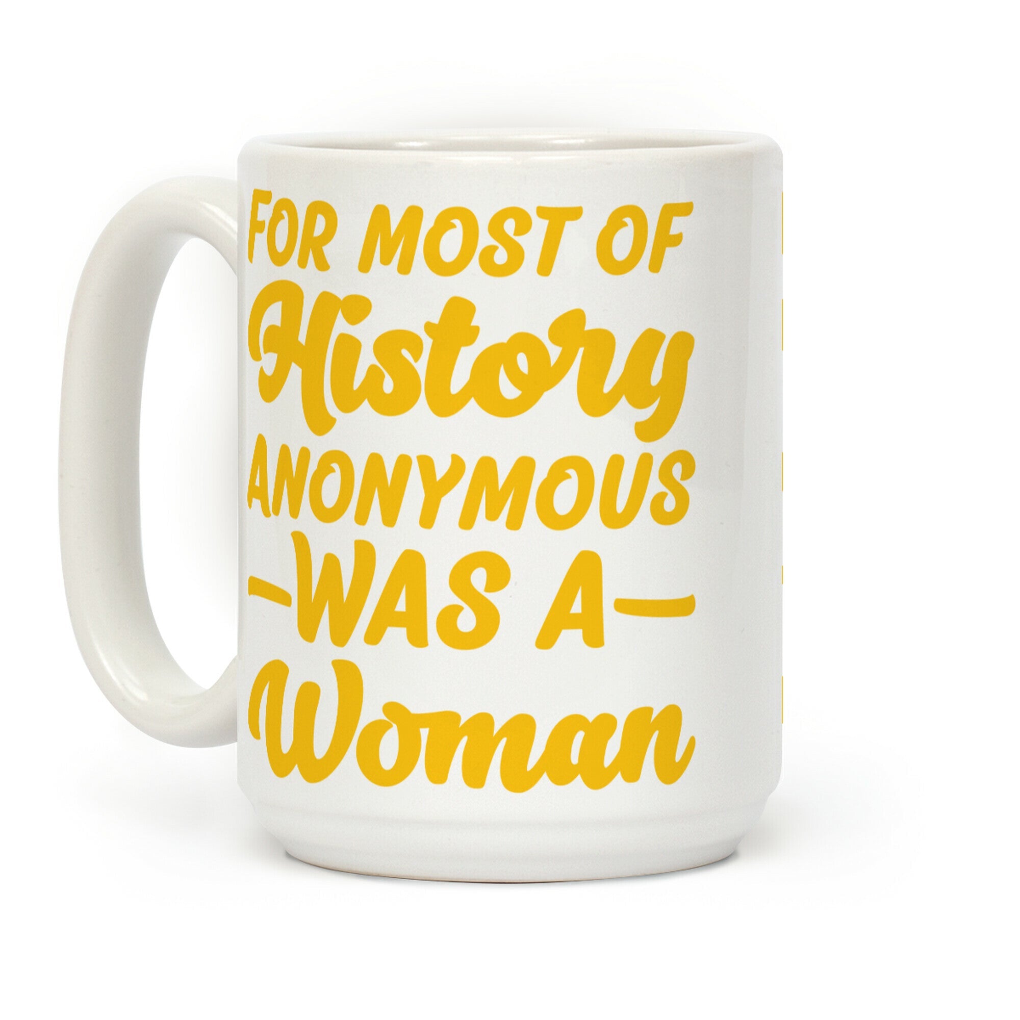 For Most of History Anonymous Was A Woman Coffee Mug