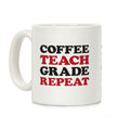 Coffee Teach Grade Repeat Coffee Mug