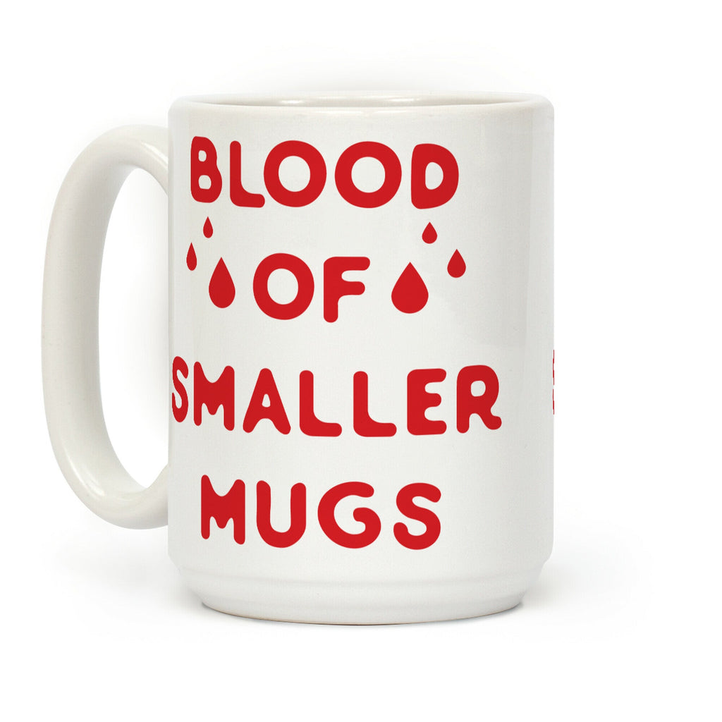 Blood Of Smaller Mugs Coffee Mug