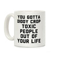 You Gotta Diddy Crop Toxic People Out Of Your Life Coffee Mug