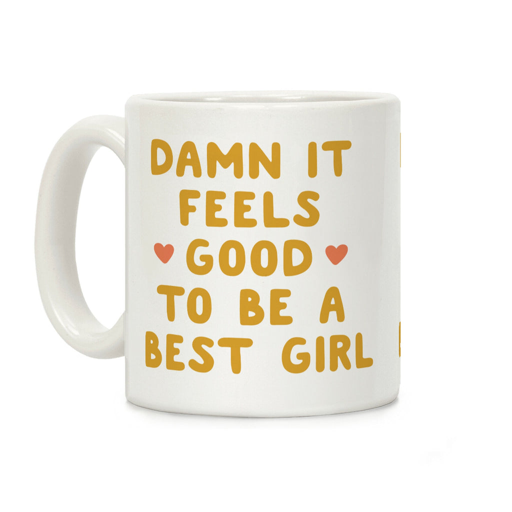Damn It Feels Good To Be A Best Girl Coffee Mug