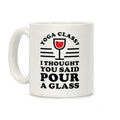 Yoga Class I Thought You Said Coffee Mug