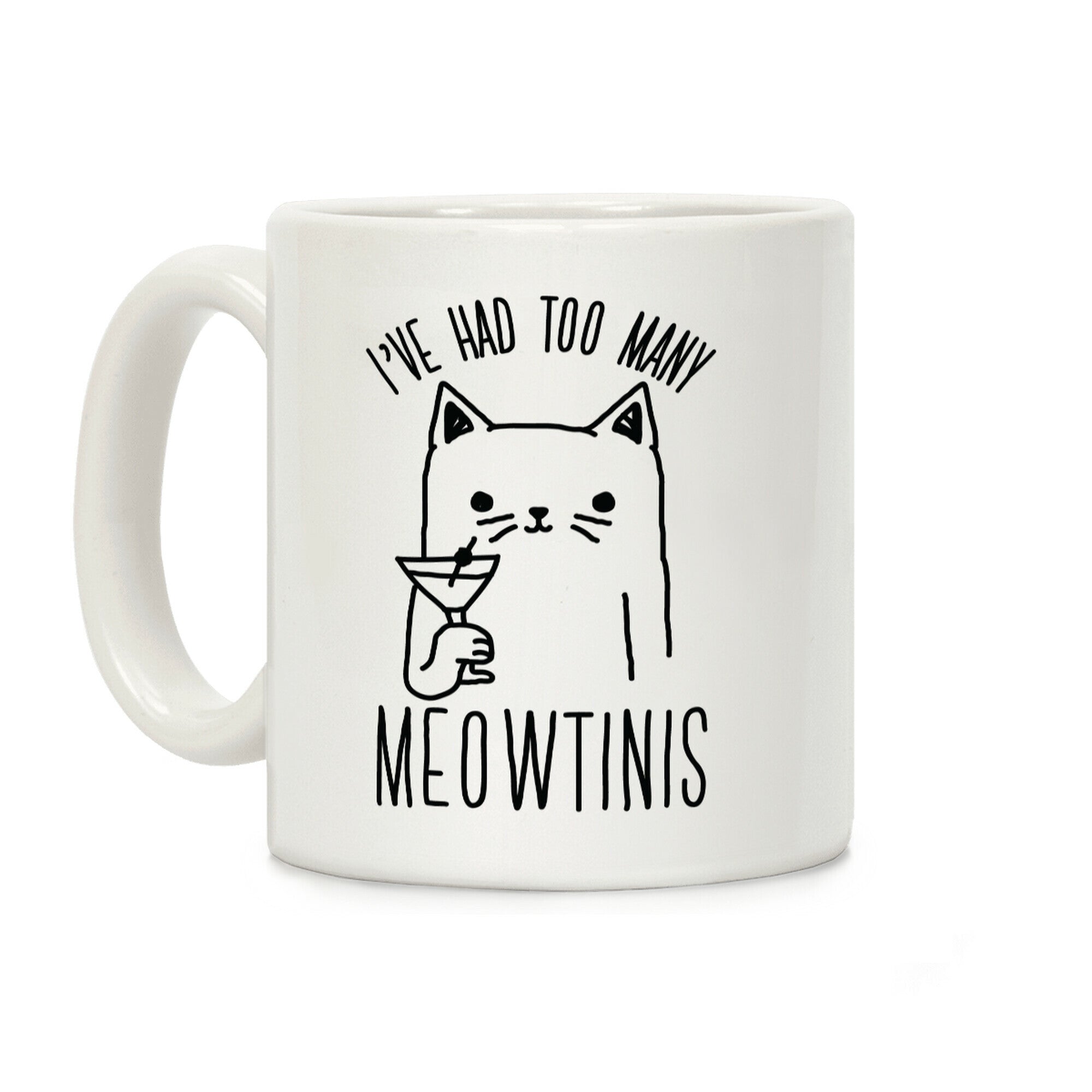 I've Had Too Many Meowtinis Coffee Mug