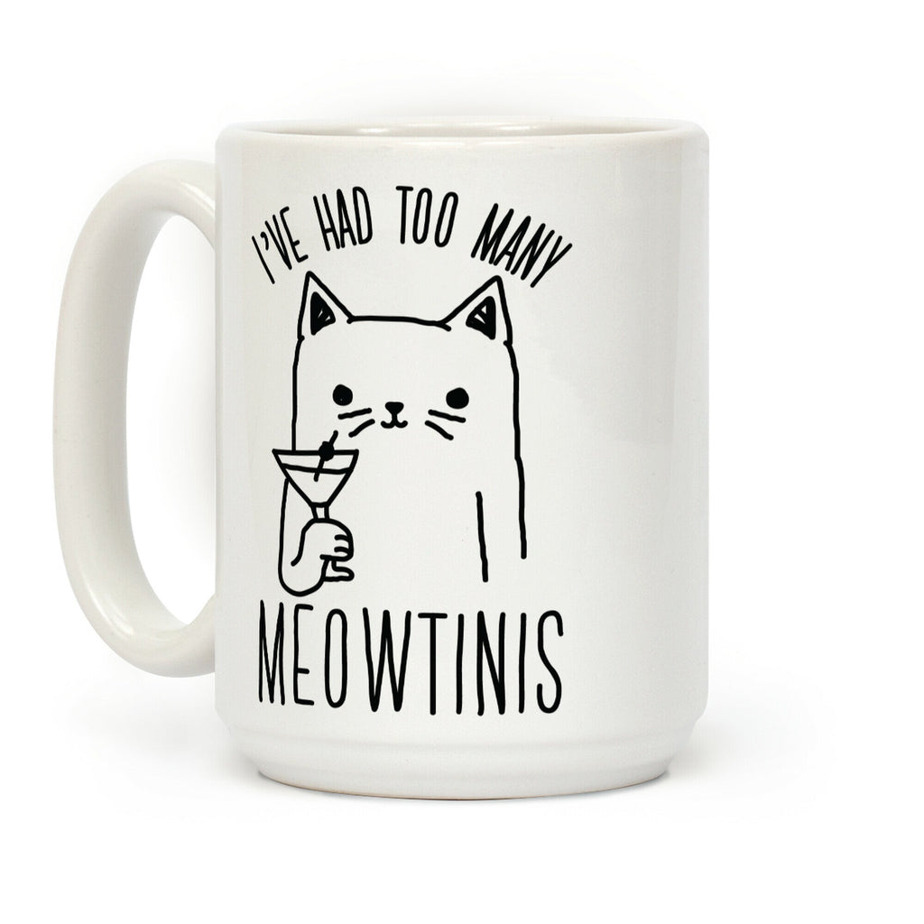 I've Had Too Many Meowtinis Coffee Mug