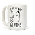 I've Had Too Many Meowtinis Coffee Mug