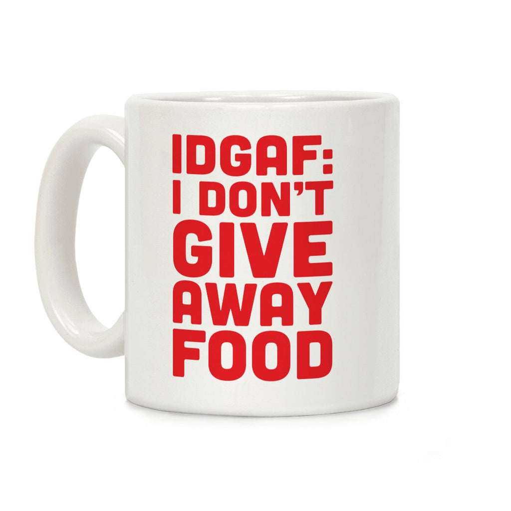 I Don't Give Away Food Coffee Mug