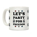 Let's Party For Freedom Coffee Mug
