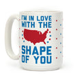 I'm In Love With The Shape Of You Merica Coffee Mug