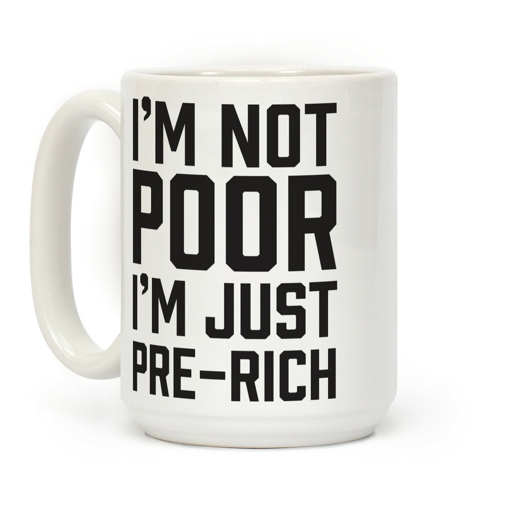 I'm Not Poor Coffee Mug