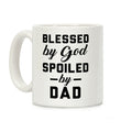 Blessed by God Spoiled by Dad Coffee Mug