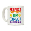 Respect Existence Or Expect Resistance Coffee Mug