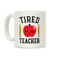 Tired Teacher Coffee Mug