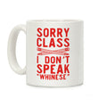 Sorry Class I Don't Speak Whinese Coffee Mug