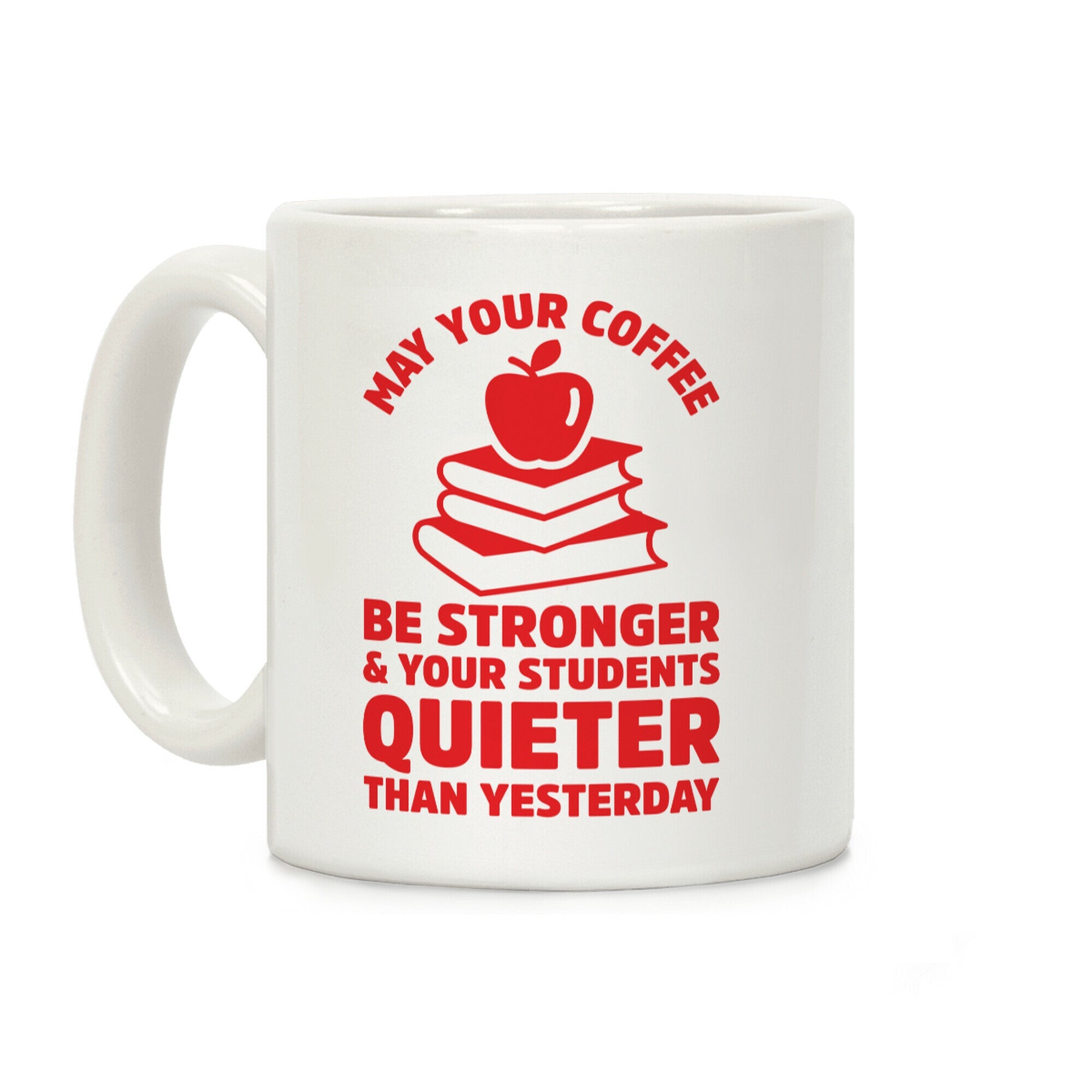 May Your Coffee Be Stronger Coffee Mug