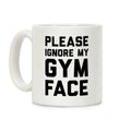 Please Ignore My Gym Face Coffee Mug