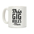 This Gig Rules Mom Coffee Mug