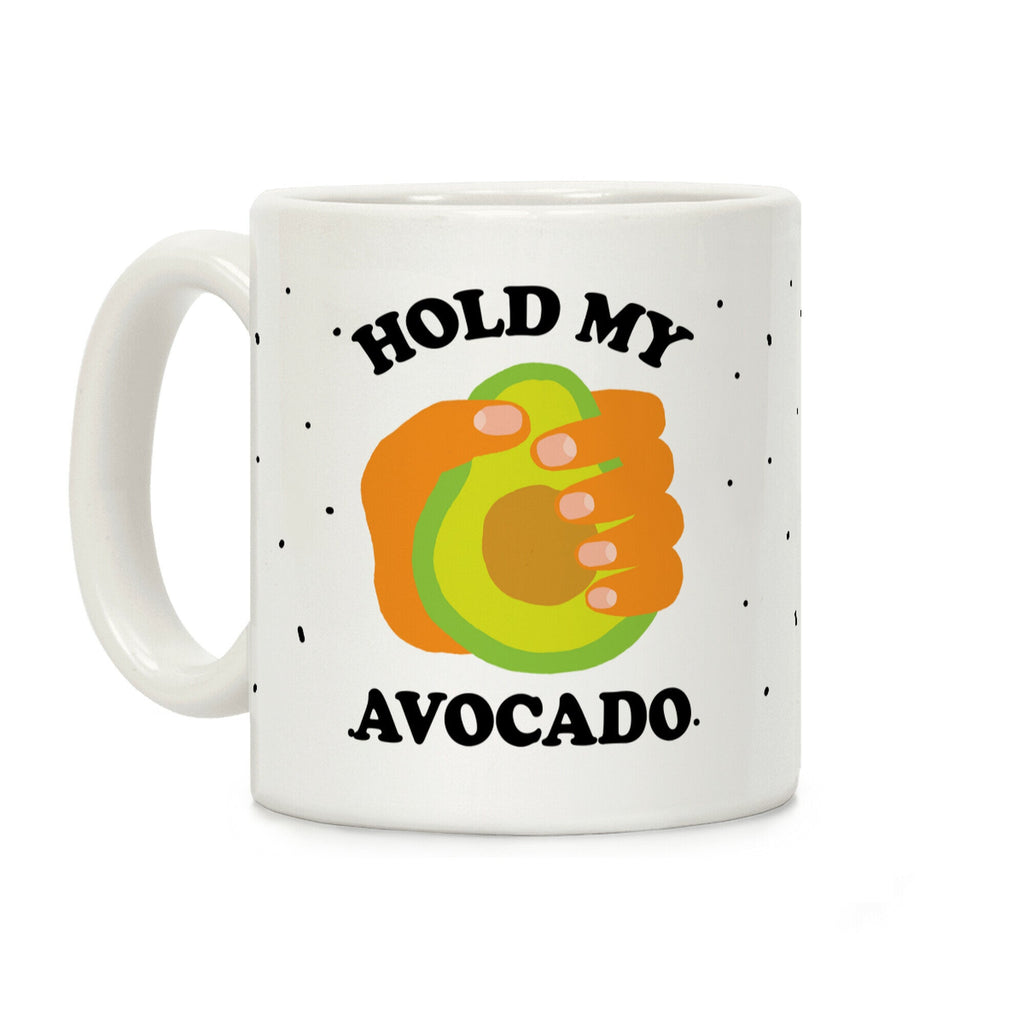 Hold My Avocado Coffee Mug