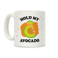 Hold My Avocado Coffee Mug