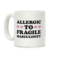 Allergic To Fragile Masculinity Coffee Mug