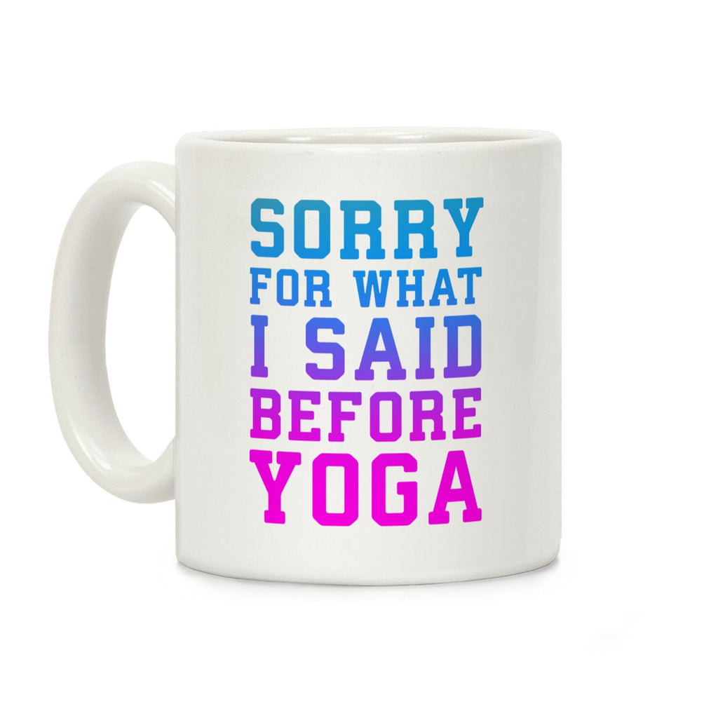 Sorry For What I Said Before Yoga Coffee Mug