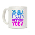 Sorry For What I Said Before Yoga Coffee Mug