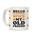 Hello Pumpkin Spice My Old Friend Coffee Mug
