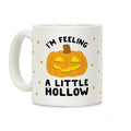 I'm Feeling A Little Hollow Coffee Mug