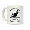 Who Needs Friends Coffee Mug