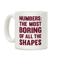 Numbers The Most Boring of All The Shapes Coffee Mug