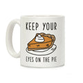 Keep Your Eye on the Pie Coffee Mug