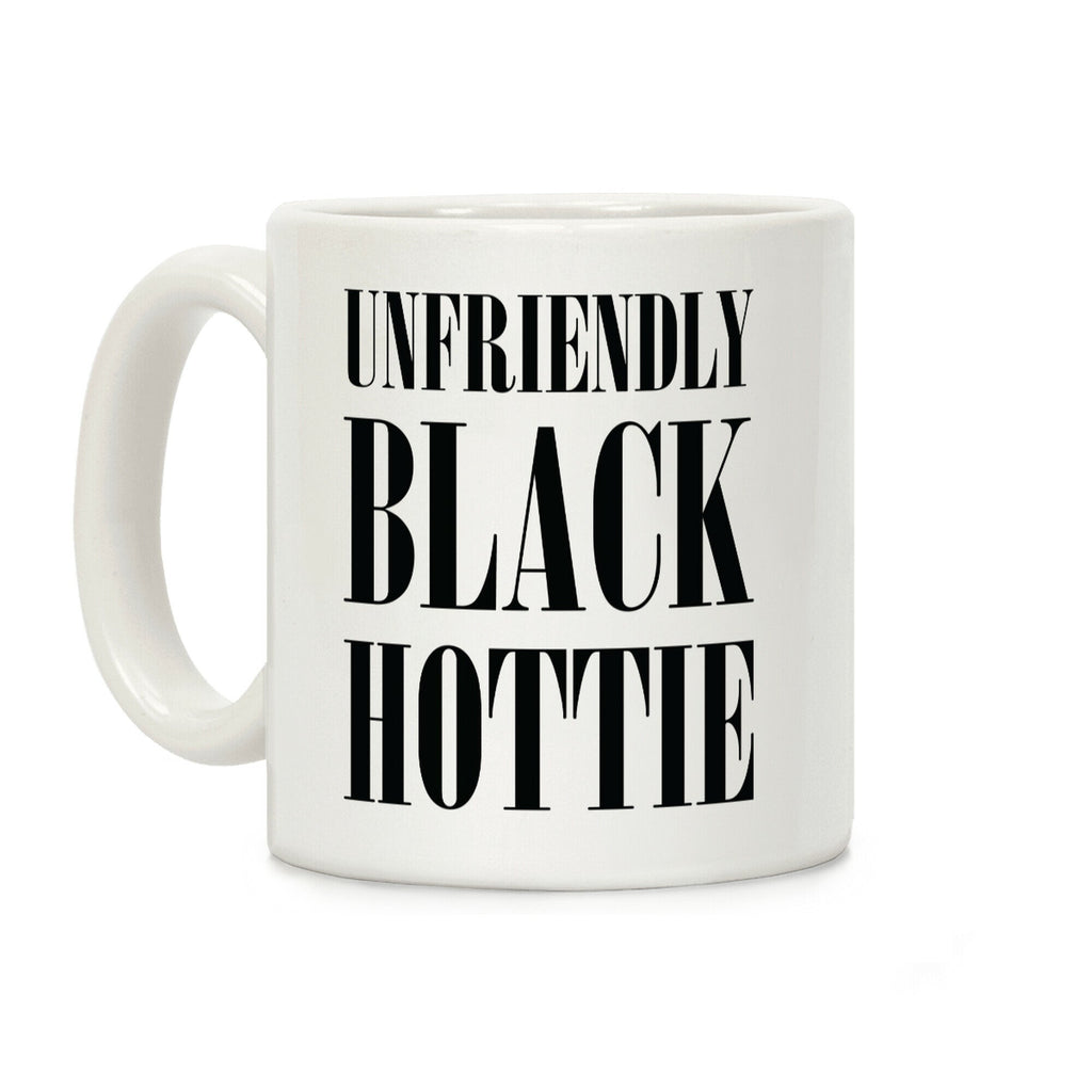 Unfriendly Black Hottie Coffee Mug