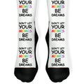 Don't Let Your Memes Be Dreams Socks