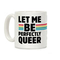 Let Me Be Perfectly Queer Coffee Mug